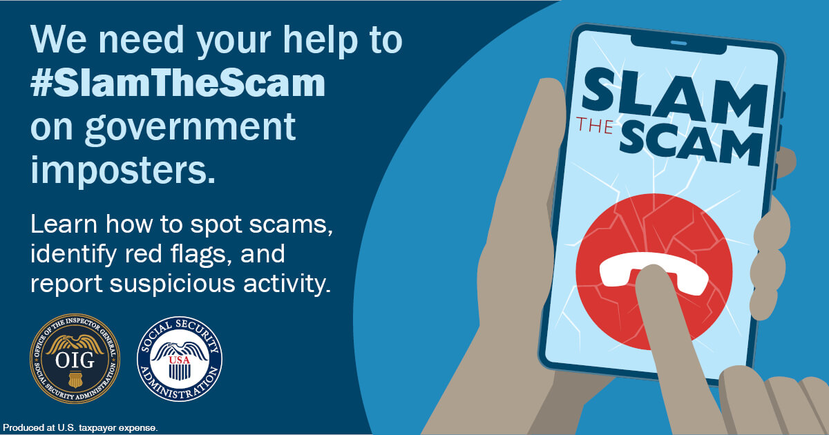 poster - We need your help to #SlamTheScam on government imposters. Learn how to spot scams, identify red flags, and report suspicious activity.
