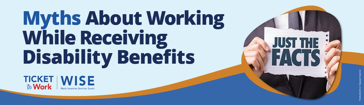 Free webinar. Ticket to Work for America's Veterans. At bottom left is the Ticket to Work WISE (Work Incentives Seminar Event) logo. At right is a photo collage of many small headshots of a diverse group of adults. Image produced at U.S. Taxpayer’s expense.